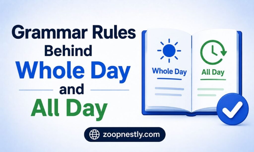 Grammar Rules Behind Whole Day and All Day