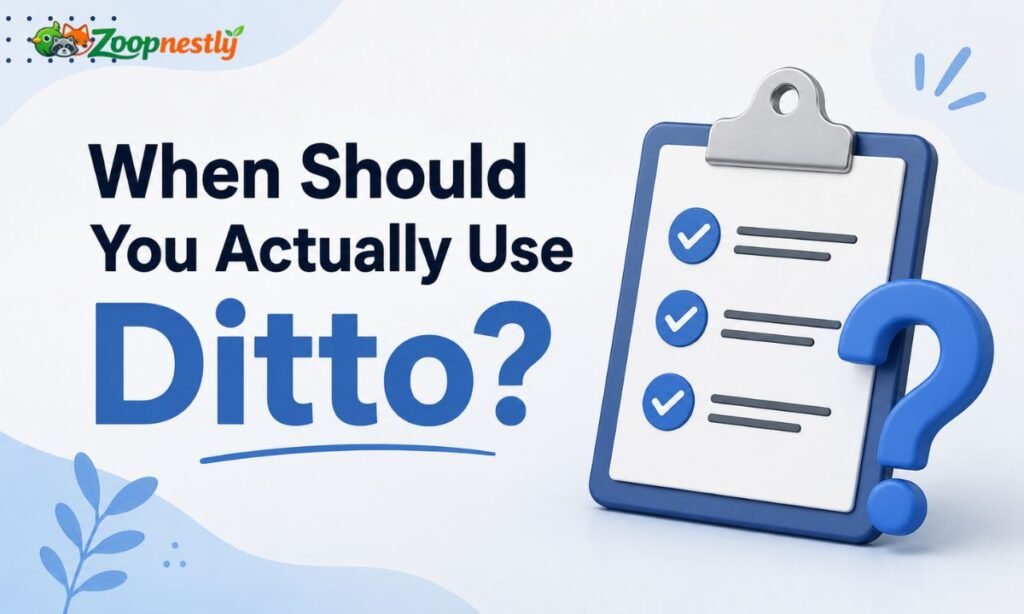 When Should You Actually Use Ditto?