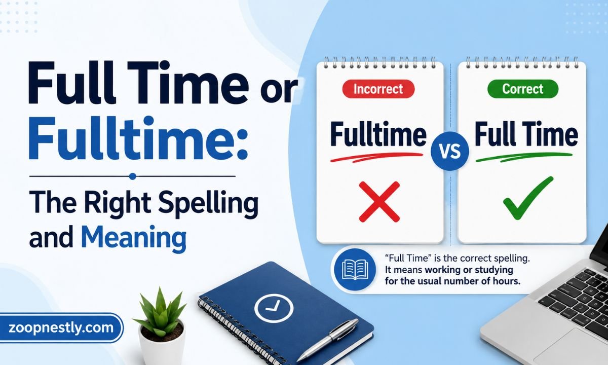 Full Time or Fulltime: The Right Spelling and Meaning