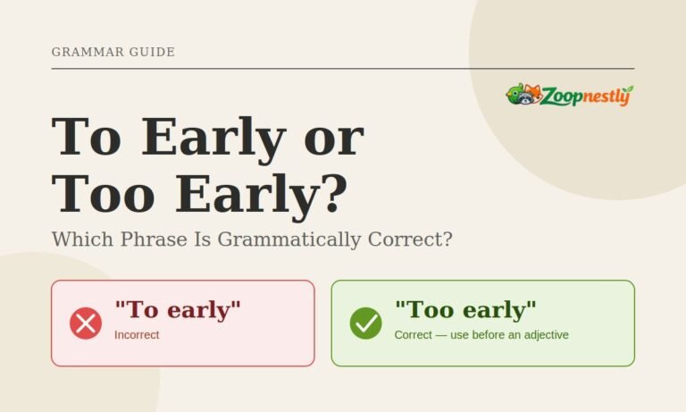 To Early or Too Early Which Phrase Is Grammatically Correct